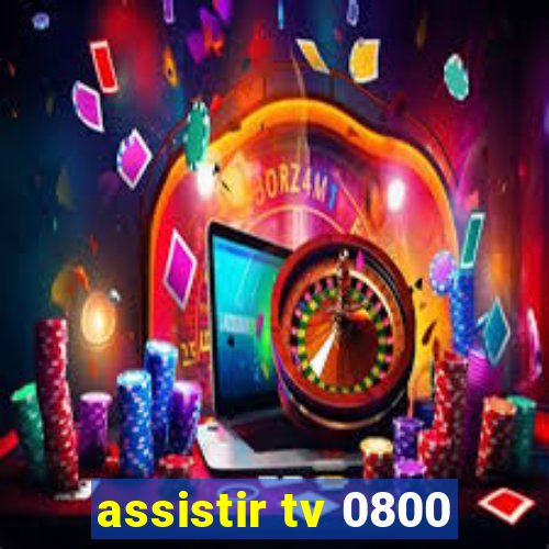 assistir tv 0800